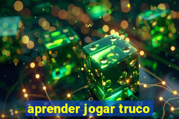 aprender jogar truco